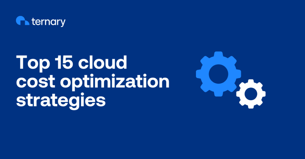 Top 15 cloud cost optimization strategies FinOps leaders should know.
