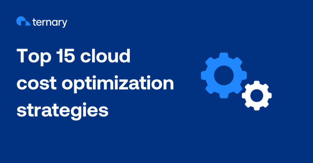 Top 15 cloud cost optimization strategies FinOps leaders should know.